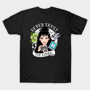 Never Trust the Living T-Shirt